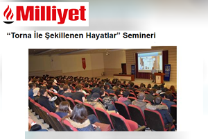 Torna ile Şekillenen Hayatlar Semineri - www.milliyet.com.tr